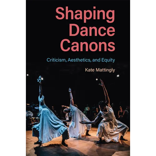 Shaping Dance Canons: Criticism, Aesthetics, and Equity