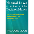 Natural Laws in the Service of the Decision Maker: How to Use Science-Based Methodologies to See More Clearly further into the Future