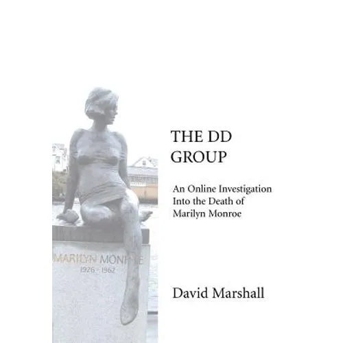 The DD Group: An Online Investigation Into the Death of Marilyn Monroe