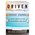 Driven: A White-Knuckled Ride to Heartbreak and Back