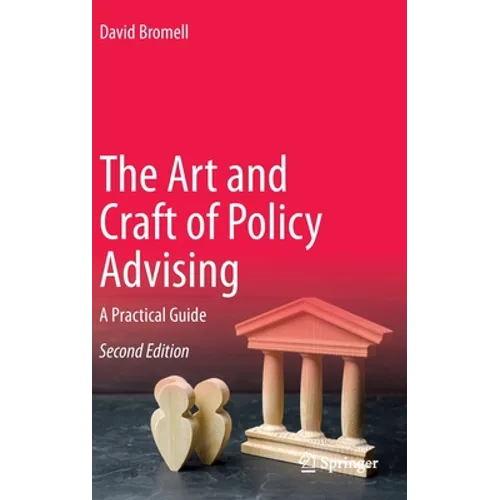The Art and Craft of Policy Advising: A Practical Guide
