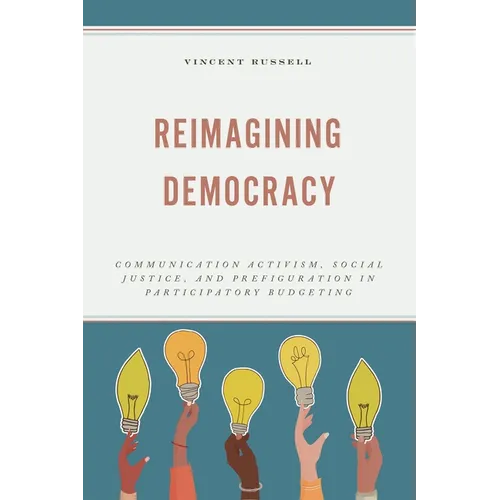 Reimagining Democracy: Communication Activism, Social Justice, and Prefiguration in Participatory Budgeting