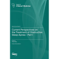Current Perspectives on the Treatment of Obstructive Sleep Apnea - Part I