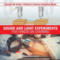 Sound and Light Experiments for Hands-on Learning - Science 4th Grade Children's Science Education Books