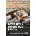 Towards a Future for BRICS+
