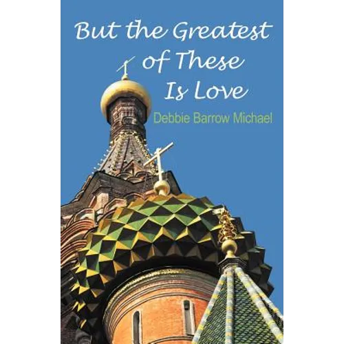 But the Greatest of These Is Love