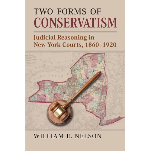Two Forms of Conservatism: Judicial Reasoning in New York Courts, 1860-1920