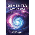 Dementia Day by Day, A Caretaker's Diary