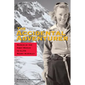 The Accidental Adventurer: Memoirs of the First Woman to Clib Mount McKinley