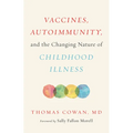 Vaccines, Autoimmunity, and the Changing Nature of Childhood Illness