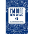 I Am Dead Now What?