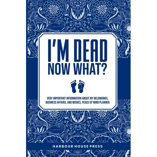 I Am Dead Now What?