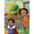 Mommy, am I Strong?