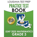 LOUISIANA TEST PREP Practice Test Book LEAP 2025 Mathematics Grade 3: Practice and Preparation for the LEAP 2025 Tests