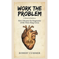 Work The Problem: How I Became the Ringmaster of My Three-Ring Circus