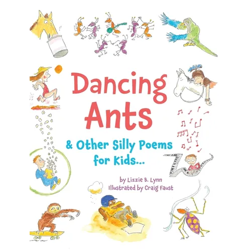 Dancing Ants: & Other Silly Poems for Kids...