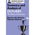 Summary and Analysis of Outliers: The Story of Success: Based on the Book by Malcolm Gladwell