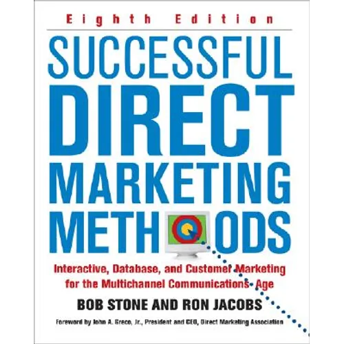 Successful Direct Marketing Methods: Interactive, Database, and Customer-Based Marketing for Digital Age