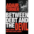 Between Debt and the Devil: Money, Credit, and Fixing Global Finance