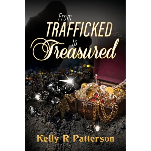 From Trafficked to Treasured