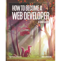How to Become A Web Developer: A Field Guide