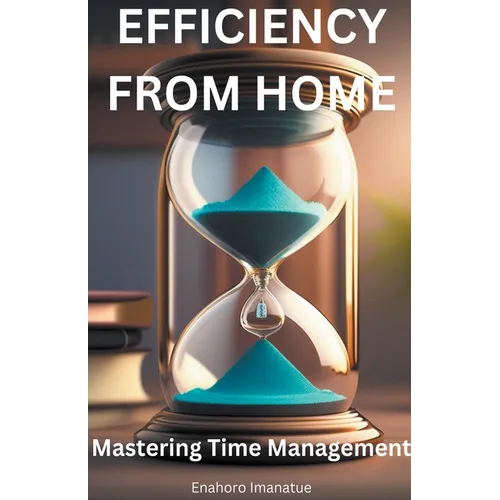 Efficiency From Home: Mastering Time Management