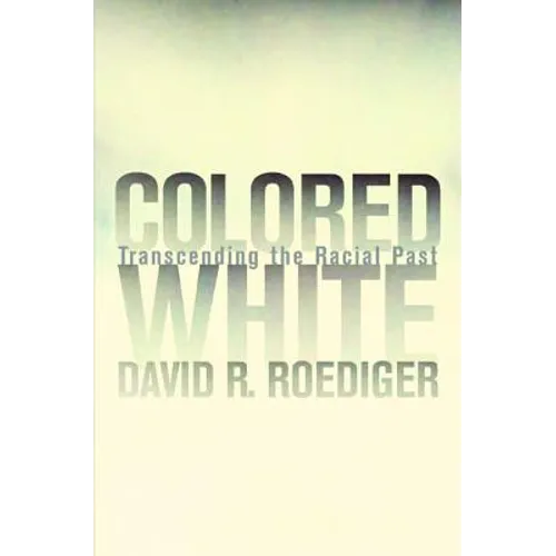 Colored White: Transcending the Racial Past Volume 10