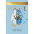 Forget Me Not: The #1 Alzheimer's and Dementia Guide for Professional and Family Caregivers