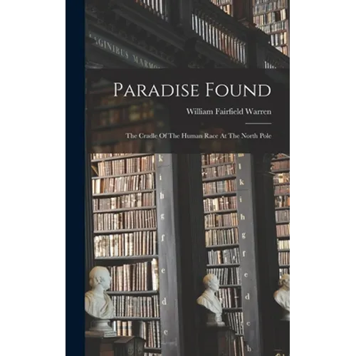Paradise Found: The Cradle Of The Human Race At The North Pole