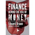 Finance Behind the Veil of Money