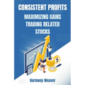Consistent Profits: Maximizing Gains Trading Related Stocks