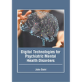 Digital Technologies for Psychiatric Mental Health Disorders