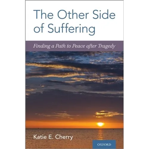 The Other Side of Suffering: Finding a Path to Peace After Tragedy