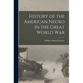 History of the American Negro in the Great World War