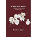 A Noble Queen: A Romance of Indian History (Volume 3 of 3)