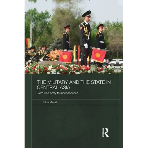 The Military and the State in Central Asia: From Red Army to Independence