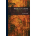 Horace Walpole: A Biographical Study