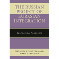 The Russian Project of Eurasian Integration: Geopolitical Prospects