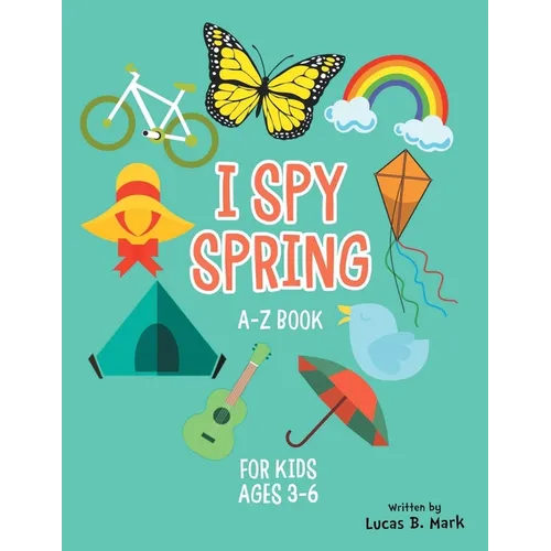 I spy spring: A-Z Book For Kids Ages 3-6: A Fun Guessing Game!