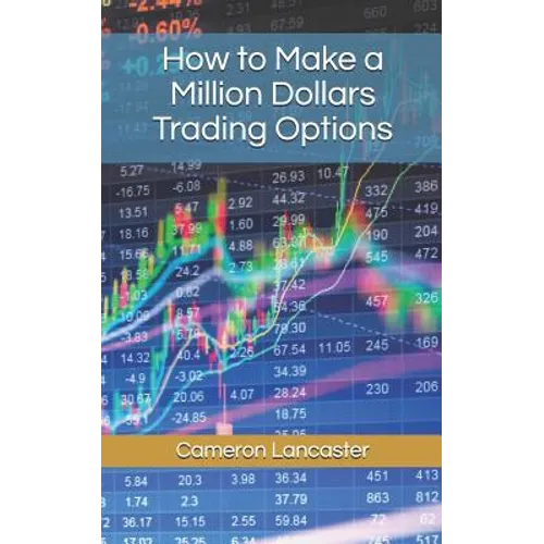 How to Make a Million Dollars Trading Options