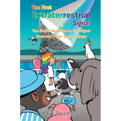 The First Extraterrestrial Signal: The Global Reaction to the Signal from the Outer Space Aliens
