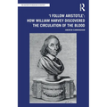 'I Follow Aristotle': How William Harvey Discovered the Circulation of the Blood