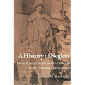 A History of Neglect: Health Care for Blacks and Mill Workers in the Twentieth-Century South