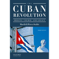 The Cuban Revolution: Origins, Course, and Legacy