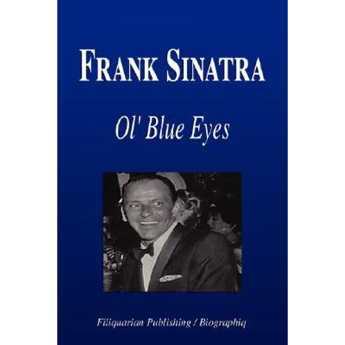 Frank Sinatra - Ol' Blue Eyes (Biography)