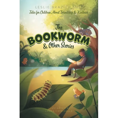 The Bookworm and Other Stories: Tales for Children About Friendship and Kindness