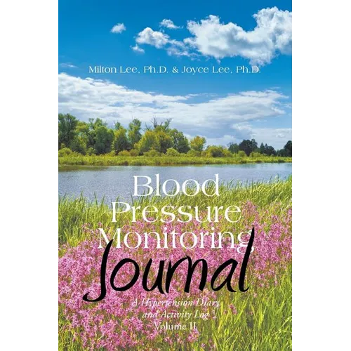 Blood Pressure Monitoring Journal: A Hypertension Diary and Activity Log Volume II