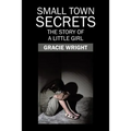 Small Town Secrets: The Story of a Little Girl