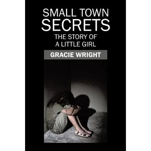 Small Town Secrets: The Story of a Little Girl