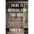 There Is Nothing for You Here: Finding Opportunity in the Twenty-First Century